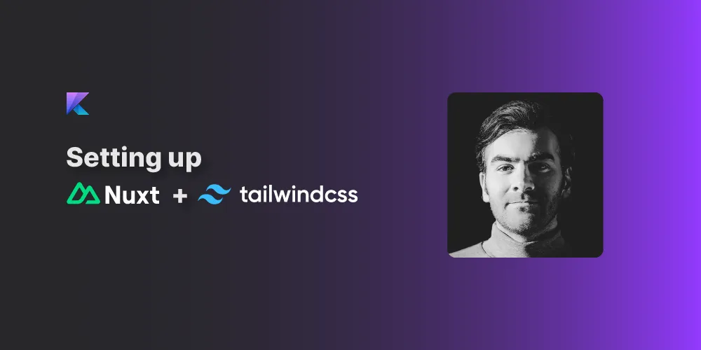 Streamlining Your Development Process: Setting up Nuxt.js v3 with Tailwind CSS